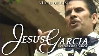 Jesus Garcia  Vestida De Blanco  Vídeo Oficial [upl. by Anitsirhcairam]