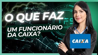 Como é o trabalho de Técnico Bancário na Caixa Econômica Federal [upl. by Kraus]