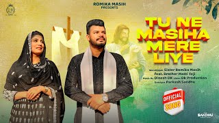 New Masih Song 2023  Tu ne Masiha Mere Liye Official Video  Sister Romika Masih Ft Matti Teji [upl. by Salomone]