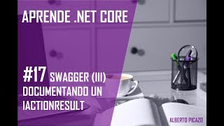 Swagger y Net Core 3 Documentando un IActionResult [upl. by Ekenna]