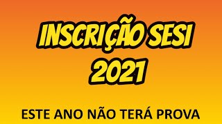 INSCRIÇÕES SESI 2021  COMO ESTUDAR NO SESI  SAIBA COMO FUNCIONA O PROCESSO SELETIVO 2021 [upl. by Atsirhcal771]