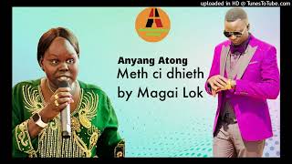 Anyang Atong  Meth Ci dhieth by Magai lok [upl. by Benetta]