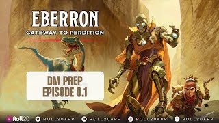 Eberron Gateway to Perdition  DM Prep  Part One [upl. by Clie998]