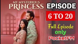 My Mysterious Princess॥ Episode 6 to 20 pocketfmhindi ।। full episode DG Vlogger 1 [upl. by Collayer832]