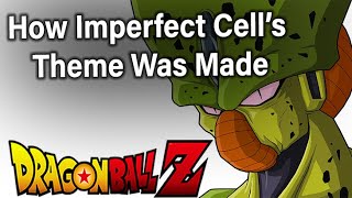 Dragonball Z  How Imperfect Cells Theme Was Made [upl. by Philoo]