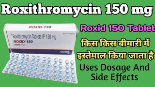 Roxid 150 Tablet Uses Dosage And Side Effects  Roxithromycin Tablets ip 150 mg Uses [upl. by Wivinia125]