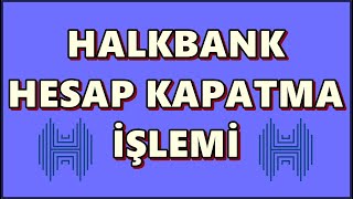 Halkbank Hesap Kapatma İşlemi Uygulamalı  Halk Bankası Hesap Silme [upl. by Lux]