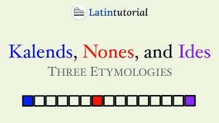 The Kalends Nones and Ides Three Etymologies [upl. by Etyak16]