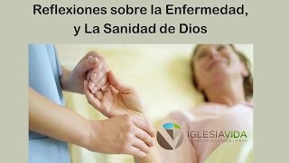 Reflexiones sobre la Enfermedad y La Sanidad de Dios Sana Señor toda enfermedad Carlos Andres Rdz [upl. by Rifkin]