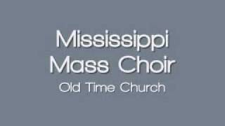 Mississippi Mass Choir  Old Time Church [upl. by Adnanref]