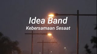 Idea Band  Kebersamaan Sesaat [upl. by Okihcim370]