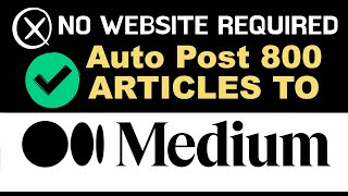 AutoPost Over 800 Articles to Medium Zero Website Needed [upl. by Launcelot323]