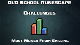 OSRS Challenges Most Money From Skilling  Runescape 2007 [upl. by Gerry]