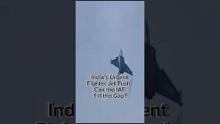 Indias Urgent Fighter Jet Push Can the IAF Fill the Gap [upl. by Devona]