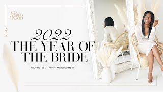 2022 WORD OF THE LORD THE YEAR OF THE BRIDE • PROPHETESS TIPHANI MONTGOMERY [upl. by Sirc]