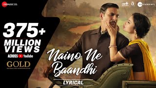 🎤Yasser Desai  Naino Ne Baandhi Full Lyrics Video  Arco  Akshay Kumar  Mouni Roy  Gold [upl. by Damek]