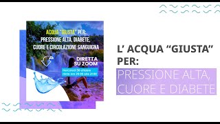 Acqua giusta per pressione alta diabete cuore e circolazione sanguigna Conferenza Zoom 30 OTTOBRE [upl. by Luwana]