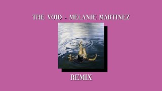 The Void  Melanie Martinez but i sent Melanie back into the void with this remix [upl. by Eerihs]