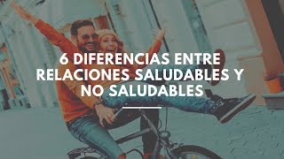 6 Diferencias Entre Relaciones Saludables y no Saludables [upl. by Tori]