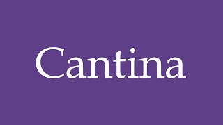 How To Pronounce Cantina Canteen Correctly in Spanish [upl. by Anilyx]