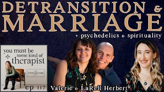 117 Detransition Marriage Psychedelics and Spirituality with Valerie and LaRell Herbert [upl. by Adlecirg318]