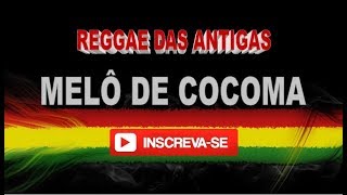 REGGAE MELÔ DE COCOMA [upl. by Tlihcox]