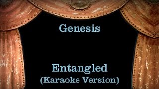 Genesis  Entangled  Lyrics Karaoke Version [upl. by Nannerb]