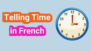 Telling Time in French  The 12hour and 24hour clock [upl. by Nemlaz]