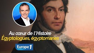 Au cœur de lhistoire Égyptologues égyptomanes Franck Ferrand [upl. by Swayder]