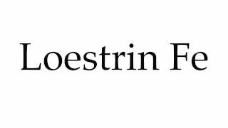 How to Pronounce Loestrin Fe [upl. by Kori446]