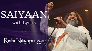 Saiyaan with Lyrics  Rishi Nityapragya [upl. by Anyahc231]