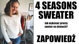 4SeasonsSweater Jak wykonać prosty sweter na drutach Reglanokrągły kaczek Zapowiedź [upl. by Ennoitna]