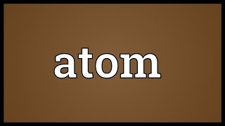 Atom Meaning [upl. by Lambard]