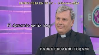 Entrevista 13TV 20240205 El demonio actúa hoy  Padre Eduardo Toraño [upl. by Lacey139]