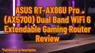 ASUS RTAX86U Pro AX5700 Dual Band WiFi 6 Extendable Gaming Router Review [upl. by Ahsinit]