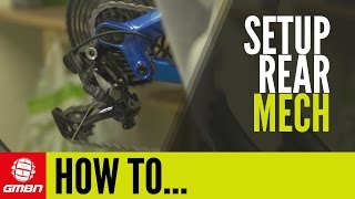 How To Set Up Your Rear Mech  Mountain Bike Maintenance [upl. by Brandy604]