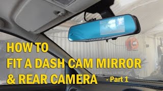 How to Install a Dash Cam Mirror and Rear Camera to your Car  Part 1 [upl. by Ydnac]