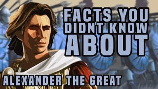 Facts You Didnt Know About Alexander The Great [upl. by Cresida7]