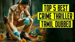 Top 5 Best Suspence Crime Thriller Movies Tamil Dubbed 2024  Part 6 Murder Mystery Movies In Tamil [upl. by Eirelam669]