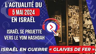 Lactualité du 5 mai 2024  Israël se projette vers le Yom Hashoah [upl. by Tanhya645]