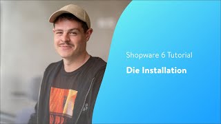 Die Installation Shopware 6 Tutorial [upl. by Japeth]