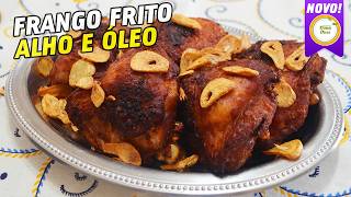 FRANGO FRITO AO ALHO E Ã“LEO  COMO FAZER FRANGO FRITO CROCANTE E SABOROSO 114 [upl. by Oiredised]