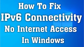 How to Fix IPv6 Connectivity No Internet Access Error in Windows 10  2020 [upl. by Fairfax429]