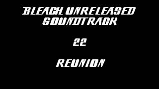 Bleach Unreleased Soundtrack  Reunion BETTER [upl. by Dud]