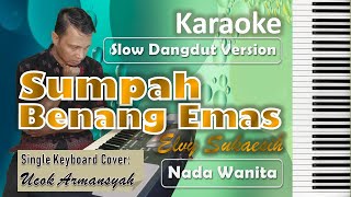 Sumpah Benang Emas  Karaoke Elvy Sukaesih  Nada Wanita  Slow Dangdut Version  SiKeCe  Lirik [upl. by Tami]