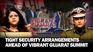 Vibrant Gujarat Summit 2024 Tight security arrangements made in Gandhinagar [upl. by Acireit28]