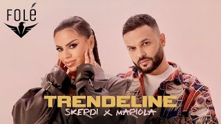 SKERDI x MARIOLA KAÇANI  TRENDELINE [upl. by Eeleimaj10]