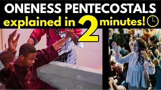 Oneness Pentecostals Explained in 2 12 minutes [upl. by Ailec]