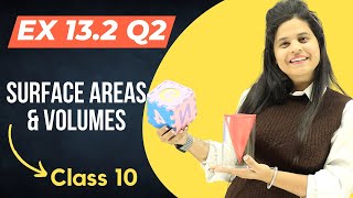 Ex 132 Q2  Surface Areas amp Volumes  Chapter 13  Class 10 Maths  NCERT [upl. by Westphal]