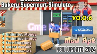 Bakery Supermart Simulator  v006  Mod Apk  Unlimited Money Free Shopping  Gameplay [upl. by Eatnoj]